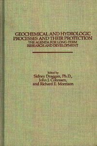 Cover image for Geochemical and Hydrologic Processes and Their Protection: The Agenda for Long-Term Research and Development: The Agenda for Long-Term Research and Development