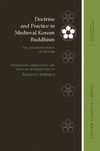 Cover image for Doctrine and Practice in Medieval Korean Buddhism: The Collected Works of ?ich'?n