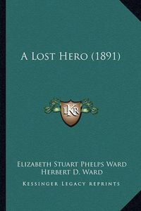 Cover image for A Lost Hero (1891) a Lost Hero (1891)