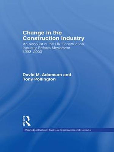 Cover image for Change in the Construction Industry: An Account of the UK Construction Industry Reform Movement 1993-2003