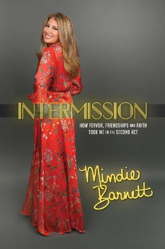 Cover image for Intermission: How Fervor, Friendships and Faith Took Me to The Second Act