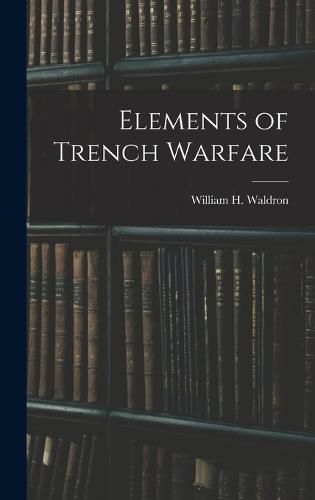 Cover image for Elements of Trench Warfare