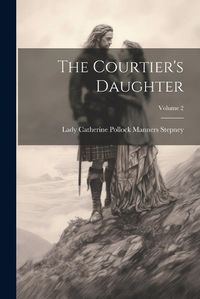 Cover image for The Courtier's Daughter; Volume 2