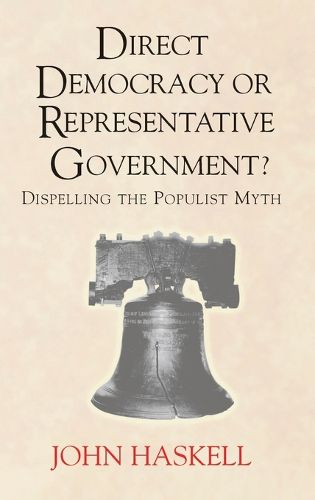 Cover image for Direct Democracy Or Representative Government? Dispelling The Populist Myth