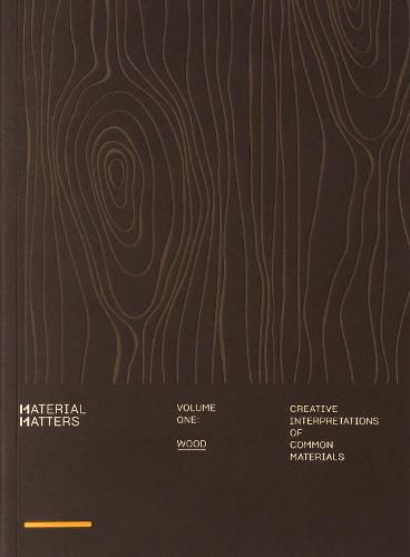 Material Matters 01: Wood: Creative interpretations of common materials