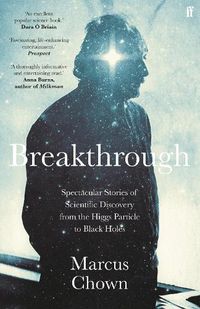 Cover image for Breakthrough: Spectacular stories of scientific discovery from the Higgs particle to black holes
