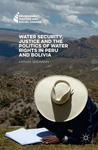 Cover image for Water Security, Justice and the Politics of Water Rights in Peru and Bolivia