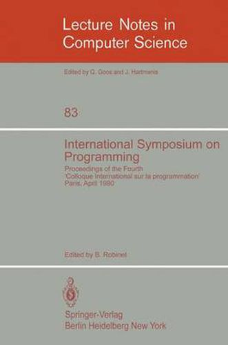 International Symposium on Programming: Proceedings of the Fourth  Colloque International sur la Programmation  Paris, 22-24 April 1980