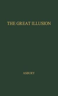 Cover image for The Great Illusion: An Informal History of Prohibition