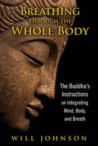 Cover image for Breathing Through the Whole Body: The Buddha's Instructions on Integrating Mind, Body, and Breath