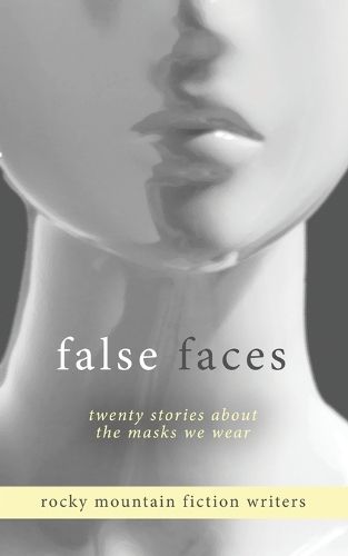 Cover image for False Faces: Twenty Stories About the Masks We Wear