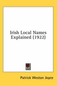 Cover image for Irish Local Names Explained (1922)