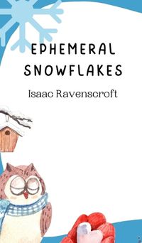 Cover image for Ephemeral Snowflakes