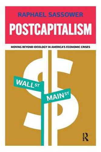 Cover image for Postcapitalism: Moving Beyond Ideology in America's Economic Crisis