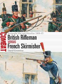 Cover image for British Rifleman vs French Skirmisher: Peninsular War and Waterloo 1808-15