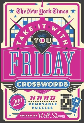 The New York Times Take It with You Friday Crosswords: 200 Removable Puzzles