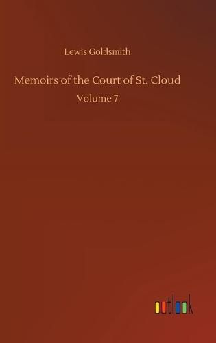 Cover image for Memoirs of the Court of St. Cloud: Volume 7