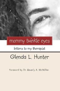 Cover image for Mommy Twinkle Eyes: Letters to My Therapist