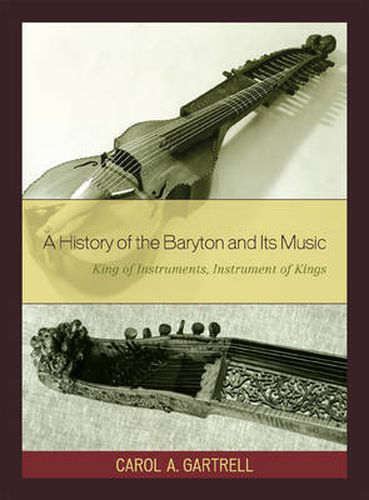Cover image for A History of the Baryton and Its Music: King of Instruments, Instrument of Kings
