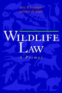 Cover image for Wildlife Law: A Primer