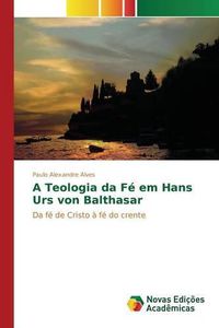 Cover image for A Teologia da Fe em Hans Urs von Balthasar