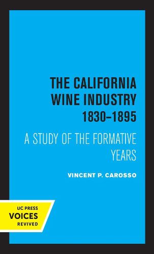 Cover image for The California Wine Industry 1830-1895: A Study of the Formative Years