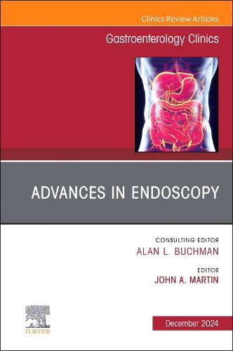 Advances in Endoscopy, An Issue of Gastroenterology Clinics of North America: Volume 53-4