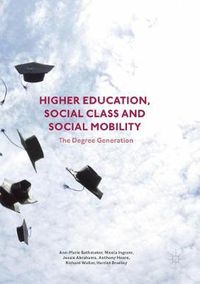 Cover image for Higher Education, Social Class and Social Mobility: The Degree Generation