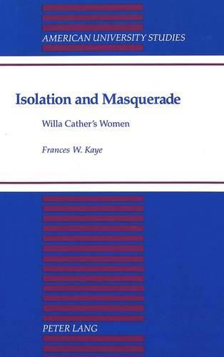 Cover image for Isolation and Masquerade: Willa Cather's Women