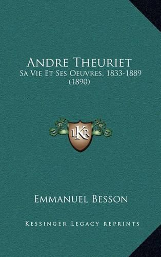 Andre Theuriet: Sa Vie Et Ses Oeuvres, 1833-1889 (1890)