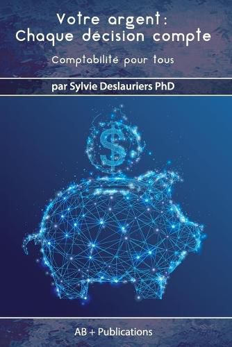 Cover image for Votre argent Chaque decision compte: Comptabilite pour tous