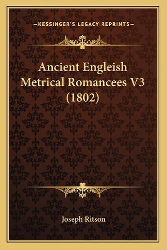 Ancient Engleish Metrical Romancees V3 (1802)