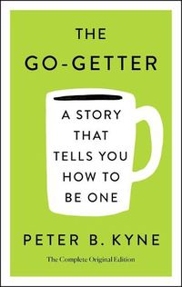 Cover image for Go-Getter: A Story That Tells You How to Be One; The Complete Ori