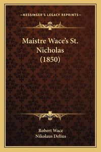 Cover image for Maistre Wace's St. Nicholas (1850)