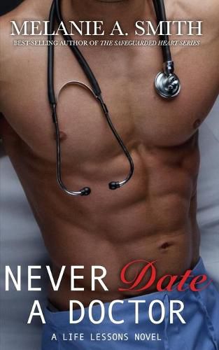 Cover image for Never Date a Doctor: A Life Lessons Novel