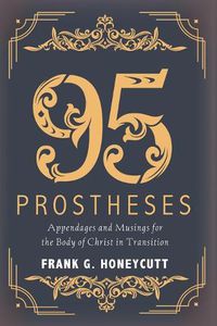 Cover image for 95 Prostheses: Appendages and Musings for the Body of Christ in Transition