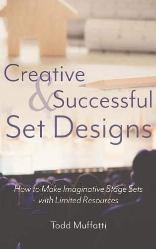 Cover image for Creative and Successful Set Designs: How to Make Imaginative Sets with Limited Resources