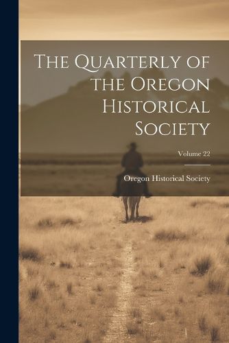 Cover image for The Quarterly of the Oregon Historical Society; Volume 22