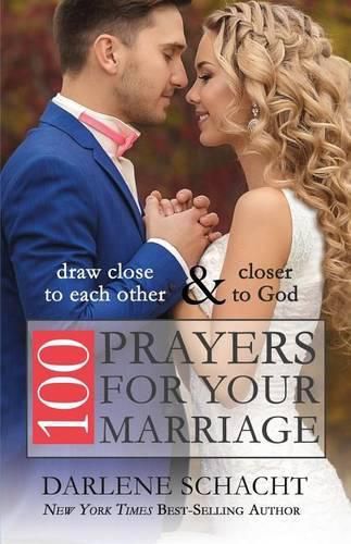 Cover image for 100 Prayers for Your Marriage: Draw Close to Each Other and Closer to God