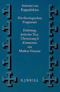 Cover image for Die theologischen Fragmente: Einleitung, kritischer Text, UEbersetzung und Kommentar von M. Vinzent