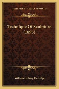 Cover image for Technique of Sculpture (1895)