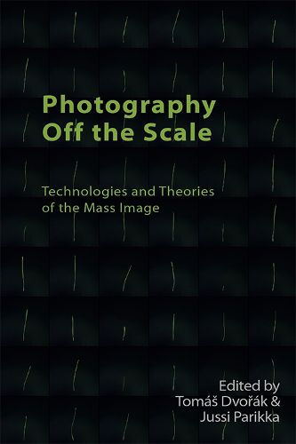 Cover image for Photography off the Scale: Technologies and Theories of the Mass Image