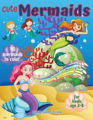 Cover image for Cute Mermaids to color 1: Mermaids coloring book for kids, Toddlers, Girls and Boys, Activity Workbook for kinds, Easy to coloring Ages 2-8