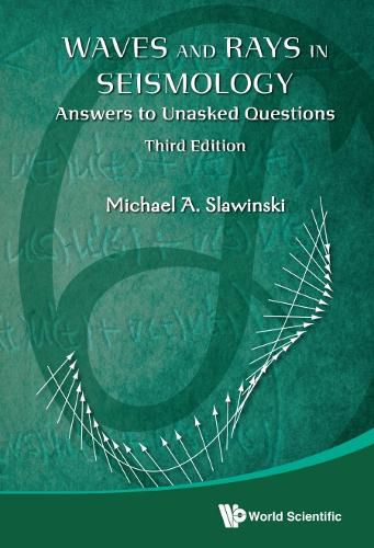 Cover image for Waves And Rays In Seismology: Answers To Unasked Questions (Third Edition)