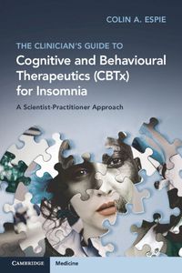 Cover image for The Clinician's Guide to Cognitive and Behavioural Therapeutics (CBTx) for Insomnia