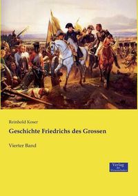 Cover image for Geschichte Friedrichs des Grossen: Vierter Band