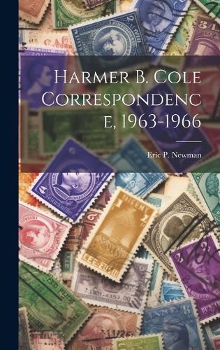 Harmer B. Cole Correspondence, 1963-1966