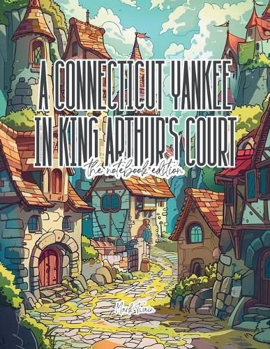 Cover image for A Connecticut Yankee in King Arthur's Court - Lined Journal - 8.5" x 11" - 208 Pages - College Ruled Notebook for Work and School