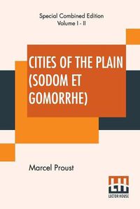 Cover image for Cities Of The Plain (Sodom Et Gomorrhe), Complete: Translated From The French By C. K. Scott Moncrieff