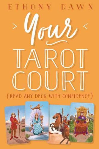 Cover image for Your Tarot Court: Read Any Deck With Confidence